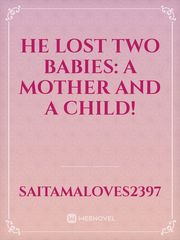 He lost two babies: A mother and a child! Book