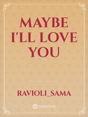 Maybe I'll love you Book