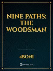 Nine Paths: The Woodsman Split Novel