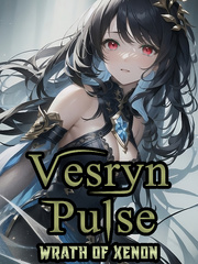 Vesryn Pulse: Wrath of Xenon Be Still My Heart Novel