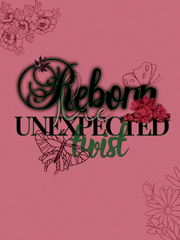 Reborn: The Unexpected Twist Cute Novel