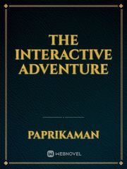 The Interactive Adventure Interactive Novel