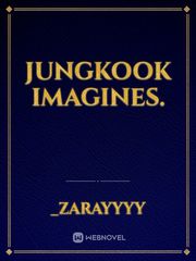 Jungkook Imagines. Jungkook Novel