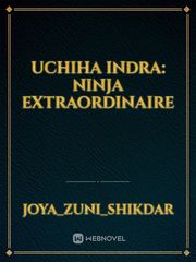 UCHIHA INDRA: Ninja Extraordinaire Klaus Mikaelson Novel