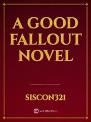 A Good Fallout Novel Good Novel Novel