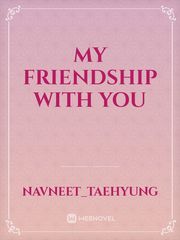 My Friendship With You Th Novel