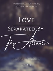 Love Separated by The Atlantic I Hate You But I Love You Novel