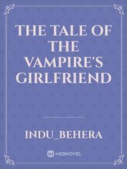 The Tale Of The Vampire's Girlfriend