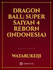 Dragon Ball: Super Saiyan 4 Reborn (Indonesia) Dbs Broly Novel