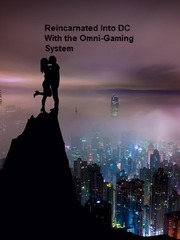 Reincarnated into DC with the Omni-Gaming System Split Novel