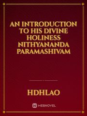 An Introduction to His Divine Holiness Nithyananda Paramashivam Book