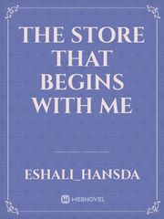 The store that begins with me
