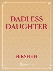 DADLESS DAUGHTER Daughter Novel
