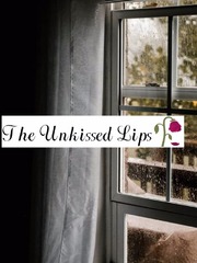 The Unkissed Lips ❤️ Intense Love Novel