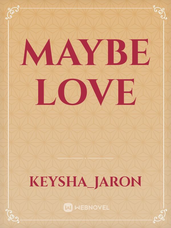 Could be, Maybe, love...? by Kavita S. Sunil