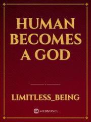 Human becomes a god Tdg Novel
