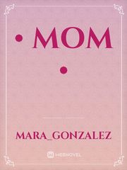 • MOM • Mom Novel