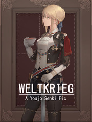 Weltkrieg: a youjo senki fic Grancrest Senki Novel
