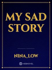 My Sad Story Sad Story Novel