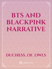 BTS and Blackpink Narrative Narrative Novel