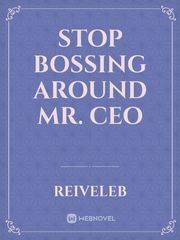 Stop Bossing Around
Mr. CEO Book
