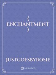 ⟨ Enchantment ⟩ Enchantment Novel