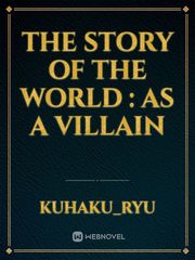 The Story Of The World : 
As a Villain