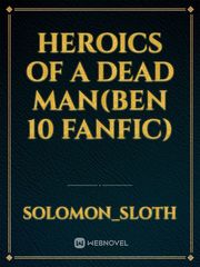 Heroics of a Dead Man(Ben 10 fanfic) Book