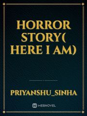 horror story( here I am) Book