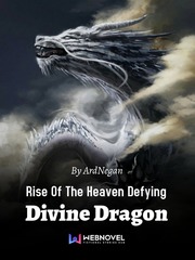 Rise Of The Heaven Defying Divine Dragon Winner Novel