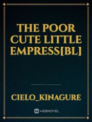 The poor cute little Empress[BL] Empress Ki Novel