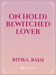 on hold) Bewitched Lover Dance Novel