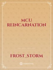 MCU Reincarnation Mcu Novel
