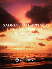 Sadness to happiness to a love forever Book