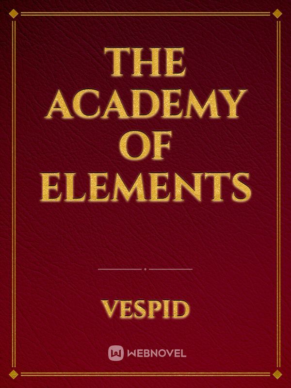 The Academy of Elements - Magical Realism - Webnovel