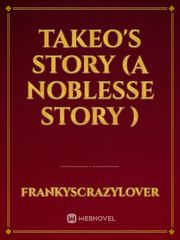 Takeo's Story  (A Noblesse Story ) Noblesse Novel