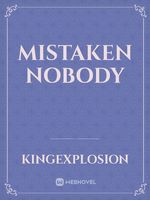 Mistaken Nobody