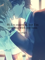 Hi I'm married, but I'm sleeping with my boss Book
