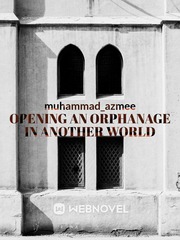 Opening an orphanage in another world Serial Novel