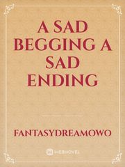 A Sad Begging A Sad Ending Book
