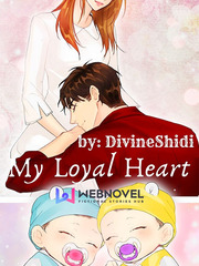 My Loyal Heart Passionate Love Novel