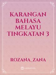 karangan Bahasa melayu tingkatan 3 Melayu Novel