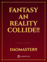 Fantasy an Reality Collide!! Fi Novel