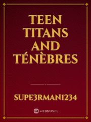 Teen titans and ténèbres Teen Titans Novel
