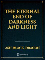 The Eternal End of Darkness and Light Reincarnated Novel