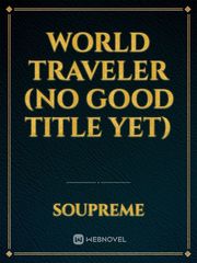 World Traveler (no good title yet) Book