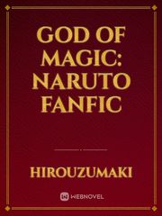God of Magic: Naruto FanFic Beginners Novel