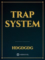 trap system Trap Novel