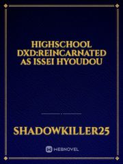 HIGHSCHOOL DXD:Reincarnated as Issei Hyoudou Wells Novel