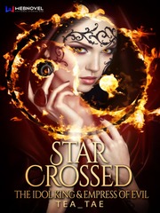 Star Crossed: The Idol King & Empress of Evil Book